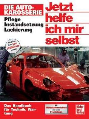 Die Autokarosserie. Jetzt helfe ich mir selbst de Rainer Althaus