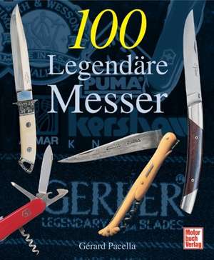 100 legendäre Messer de Gérard Pacella