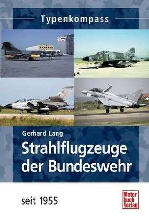 Strahlflugzeuge der Bundeswehr de Gerhard Lang