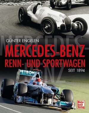 Mercedes-Benz Renn-und Sportwagen seit 1894 de Günter Engelen