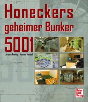 Honeckers geheimer Bunker 5001 de Jürgen Freitag