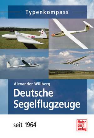 Deutsche Segelflugzeuge seit 1964 de Alexander Willberg