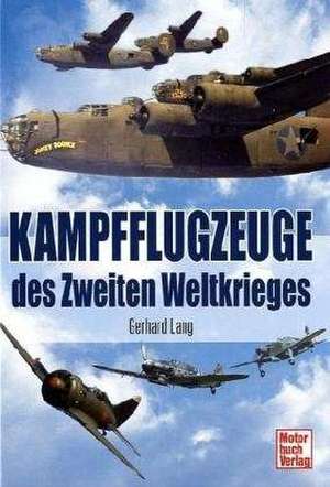 Kampfflugzeuge des Zweiten Weltkrieges de Gerhard Lang