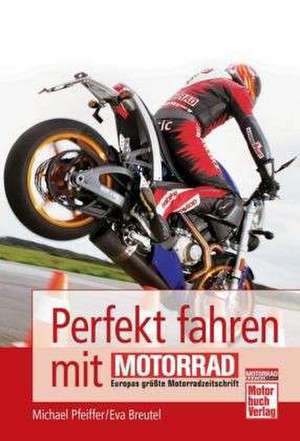 Perfekt fahren mit MOTORRAD de Michael Pfeiffer