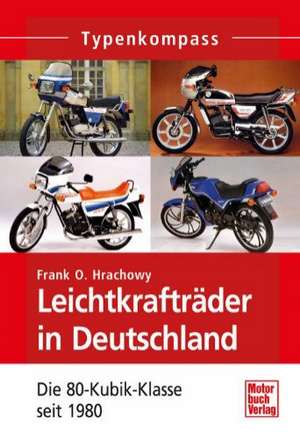 Leichtkrafträder in Deutschland de Frank O. Hrachowy