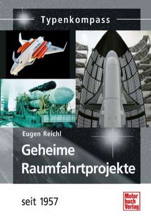 Geheime Raumfahrtprojekte de Eugen Reichl