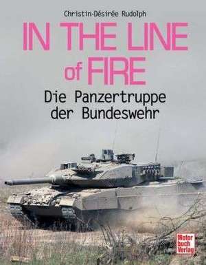 In the Line of Fire de Christin-Désirée Rudolph