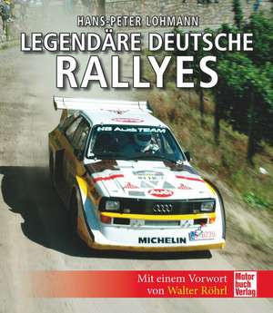 Legendäre deutsche Rallyes de Hans-Peter Lohmann