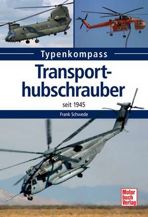 Transporthubschrauber seit 1945 de Frank Schwede