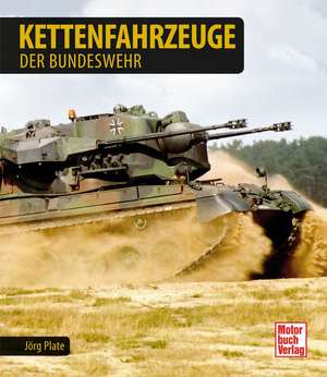 Kettenfahrzeuge der Bundeswehr seit 1955 de Jürgen Plate