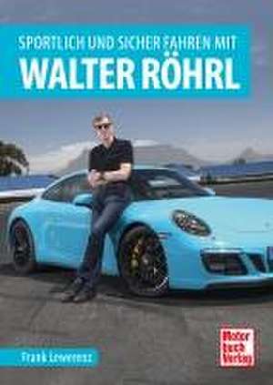 Sportlich und sicher fahren mit Walter Röhrl de Frank Lewerenz