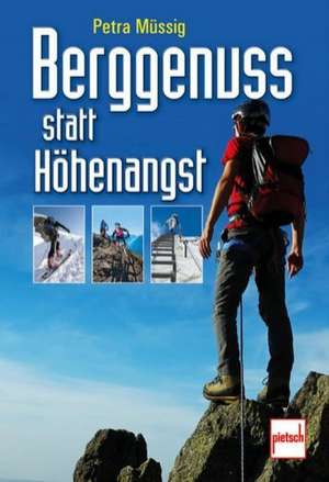 Berggenuss statt Höhenangst de Petra Müssig