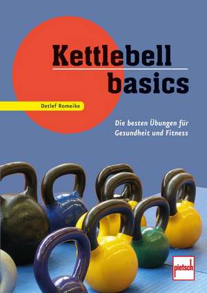 Kettlebell basics de Detlef Romeike