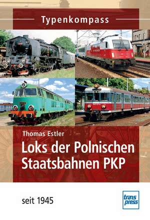 Loks der Polnischen Staatsbahn PKP seit 1945 de Thomas Estler