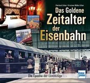 Das goldene Zeitalter der Eisenbahn de Eberhard Urban