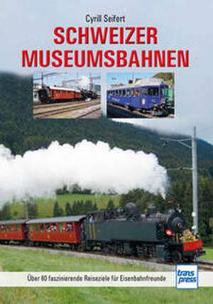 Schweizer Museumsbahnen de Cyrill Seifert