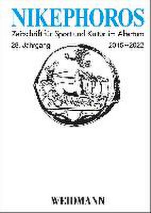 Nikephoros -- Zeitschrift fur Sport und Kultur im Altertum: 28. Jahrgang 2015--2022 de Christian Mann