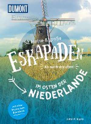 52 kleine & große Eskapaden im Osten der Niederlande de Jutta M. Ingala