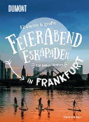 52 kleine & große Feierabend-Eskapaden in Frankfurt am Main de Sarah Waltinger