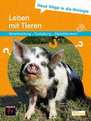 Neue Wege in die Biologie: Leben mit Tieren de Jorge Groß