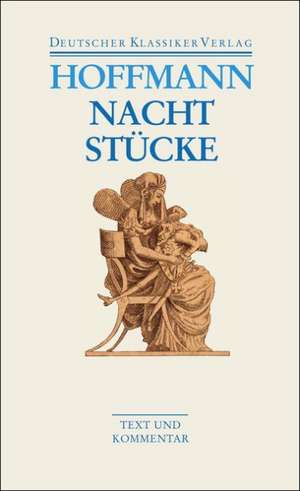 Nachtstücke / Klein Zaches genannt Zinnober / Prinzessin Brambilla / Werke 1816-1820 de Ernst Theodor Amadeus Hoffmann