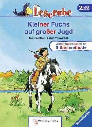 Leserabe 18. Lesestufe 2. Kleiner Fuchs auf großer Jagd de Manfred Mai