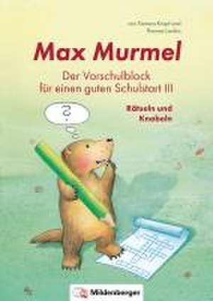 Max Murmel: Der Vorschulblock für einen guten Schulstart III - Rätseln und Knobeln de Thomas Laubis