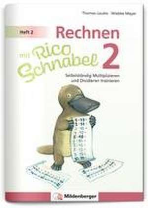 Rechnen mit Rico Schnabel 2, Heft 2 - Selbstständig das Multiplizieren und Dividieren trainieren de Wiebke Meyer