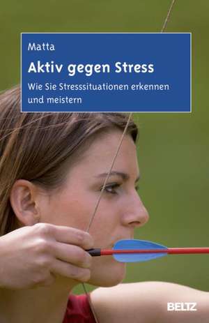 Aktiv gegen Stress de Christy Matta