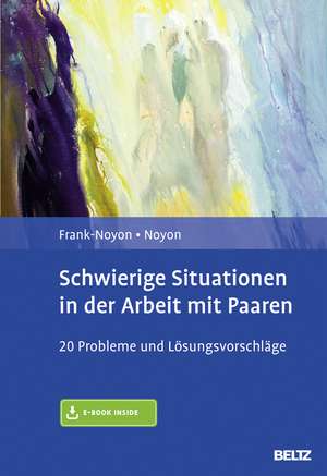 Schwierige Situationen in der Arbeit mit Paaren de Eva Frank-Noyon