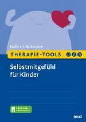 Therapie-Tools Selbstmitgefühl für Kinder de Lorraine Hobbs