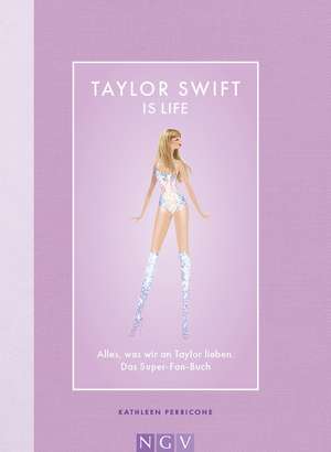 Taylor Swift is Life de Kathleen Perricon