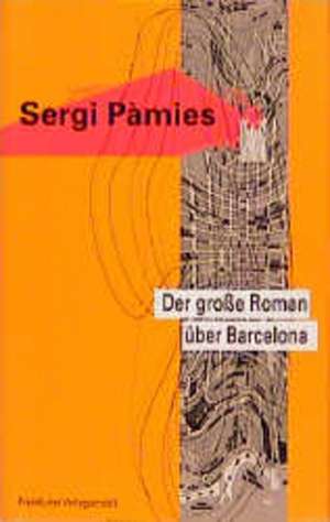 Der große Roman über Barcelona de Sergi Pamies