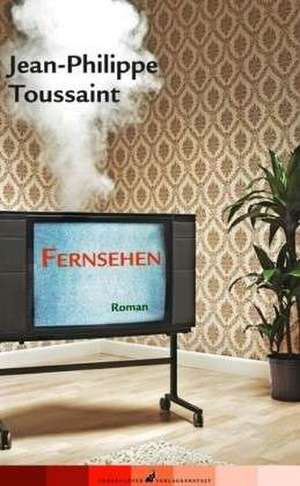 Fernsehen de Jean-Philippe Toussaint