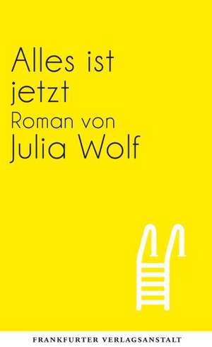 Alles ist jetzt de Julia Wolf