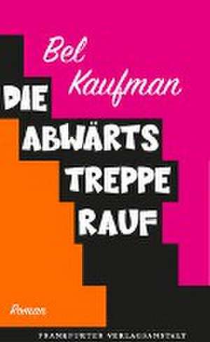 Die Abwärtstreppe rauf de Bel Kaufman