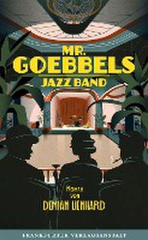 Mr. Goebbels Jazz Band de Demian Lienhard