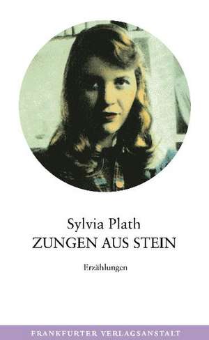 Zungen aus Stein de Sylvia Plath