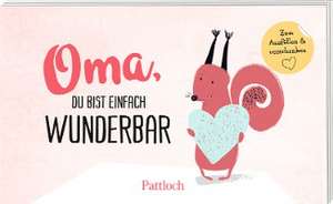 Oma, du bist einfach wunderbar de Pattloch Verlag