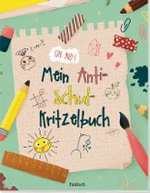 Mein Anti-Schul-Kritzelbuch de Anika Gehrmann