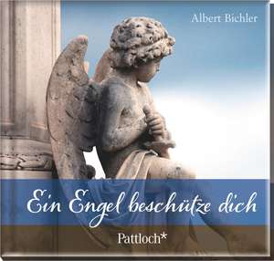 Ein Engel beschütze dich de Albert Bichler