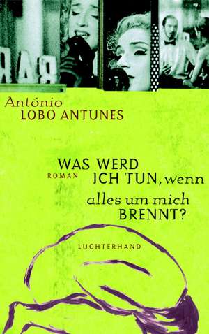 Was werd ich tun, wenn alles brennt? de António Lobo Antunes