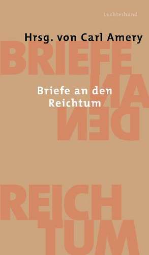 Amery, C: Briefe an den Reichtum