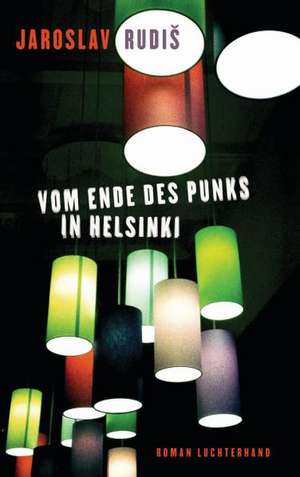 Vom Ende des Punks in Helsinki de Jaroslav Rudis