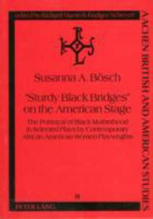 -Sturdy Black Bridges- On the American Stage de SUSANNA A. BOSCH