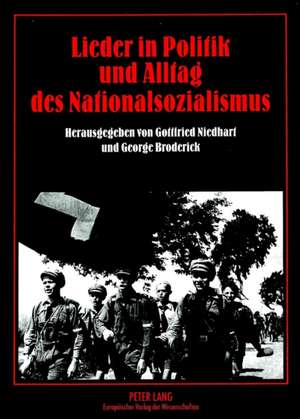 Lieder in Politik Und Alltag Des Nationalsozialismus: Die Verben Des Betens Und Sprechens de Gottfried Niedhart