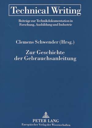 Zur Geschichte Der Gebrauchsanleitung: Theorien - Methoden - Fakten de Clemens Schwender