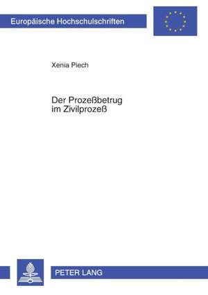 Der Prozessbetrug Im Zivilprozess: Eine Empirische Untersuchung Am Beispiel Von Teilautonomen Fertigungsteams de Xenia Piech