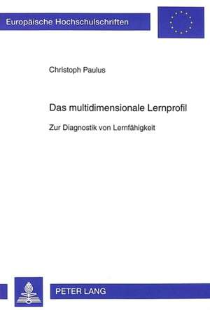 Das Multidimensionale Lernprofil: Zur Diagnostik Von Lernfaehigkeit de Christoph Paulus