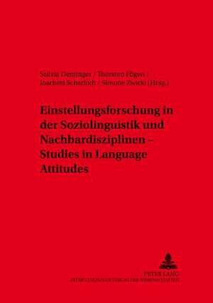 Einstellungsforschung in Der Soziolinguistik Und Nachbardisziplinen - Studies in Language Attitudes: Vorgaben. Zugaenge. Wirkungen de Szilvia Deminger